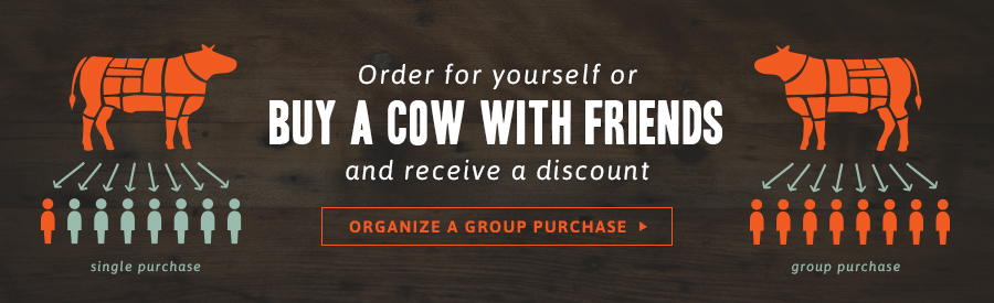 Order for yourself or buy a cow with friends and receive a discount. Click here to organize a group purchase.